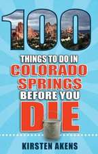 100 Things to Do in Colorado Springs Before You Die