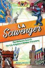 Los Angeles Scavenger: The Ultimate Search for Los Angeles's Hidden Treasures