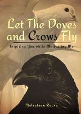 Let the Doves and Crows Fly: Inspiring You While Motivating Me