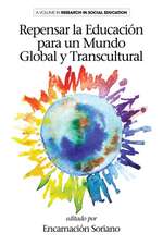 Repensar La Educacion Para Un Mundo Global y Transcultural: A Teacher Revolution in Defense of Children (Hc)