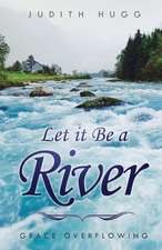 Let It Be a River