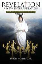 Revelation- A New Interpretation Volume 1