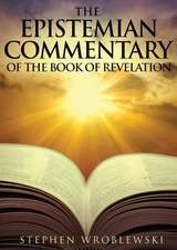 The Epistemian Commentary of the Book of Revelation