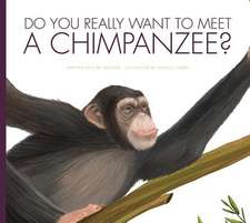 Do You Really Want to Meet a Chimpanzee?