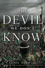 The Devil We Don't Know: The Dark Side of Revolutions in the Middle East