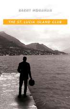 The St. Lucia Island Club: A John Le Brun Novel, Book 5