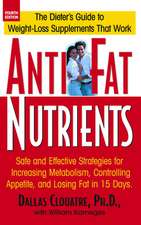 Anti-Fat Nutrients: Safe and Effective Strategies for Increasing Metabolism, Controlling Appetite, and Losing Fat in 15 Days