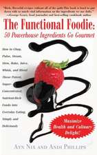 The Functional Foodie: 50 Powerhouse Ingredients Go Gourmet