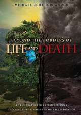 Beyond the Borders of Life and Death