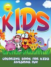 Kids: Coloring Book for Kids- Awesome Fun