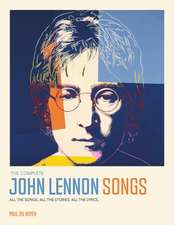 The Complete John Lennon Songs: All the Songs. All the Stories. All the Lyrics. 1970--80