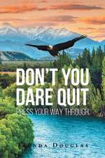 Don't You Dare Quit - PRESS Your Way Through