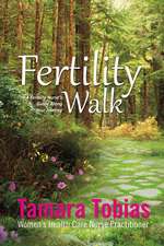 Fertility Walk: A Fertility Nurse's Guide Along Your Journey