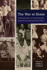 The War at Home: Perspectives on the Arkansas Experience during World War I