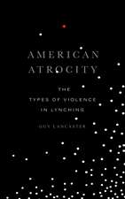 American Atrocity: The Types of Violence in Lynching