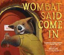 Wombat Said Come in