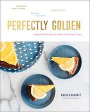 Perfectly Golden – Adaptable Recipes for Sweet and Simple Treats