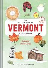 The Little Local Vermont Cookbook – Recipes for Classic Dishes