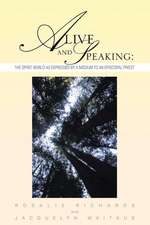 Alive and Speaking (the Spirit World as Expressed by a Medium to an Episcopal Priest)