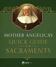 Mother Angelica's Quick Guide to the Sacraments