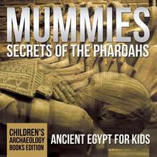 Mummies Secrets of the Pharaohs