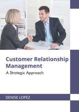 Customer Relationship Management: A Strategic Approach