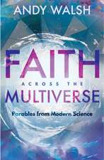 FAITH ACROSS THE MULTIVERSE