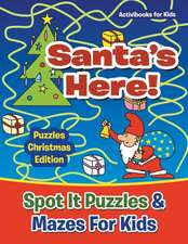 Santas Here! Spot It Puzzles & Mazes For Kids - Puzzles Christmas Edition