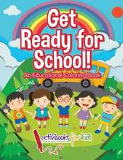 Get Ready for School! An Educational Coloring Book