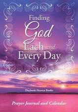 Finding God Each and Every Day. Prayer Journal and Calendar.