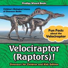 Velociraptor (Raptors)! Fun Facts about the Velociraptor - Dinosaurs for Children and Kids Edition - Children's Biological Science of Dinosaurs Books