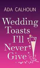 Wedding Toasts I'll Never Give