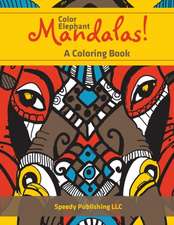 Color Elephant Mandalas! A Coloring Book