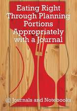 Eating Right Through Planning Portions Appropriately with a Journal