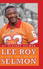 A Life That Shined: Lee Roy Selmon