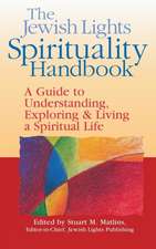 The Jewish Lights Spirituality Handbook: A Guide to Understanding, Exploring & Living a Spiritual Life