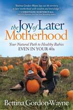 The Joy of Later Motherhood