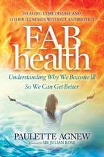 Fab Health: Understanding Why We Become Ill So We Can Get Better