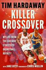 Killer Crossover: My Life from the Chicago Streets to Basketball Royalty