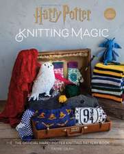 Harry Potter: Knitting Magic: The Official Harry Potter Knitting Pattern Book