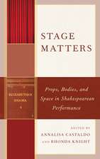Stage Matters: Props, Bodies, and Space in Shakespearean Performance