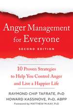 Anger Management for Everyone: Ten Proven Strategies to Help You Control Anger and Live a Happier Life