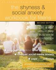 The Shyness and Social Anxiety Workbook for Teens