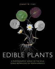 Edible Plants – A Photographic Survey of the Wild Edible Botanicals of North America