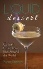 Liquid Dessert – Cocktail Confections from Around the World