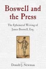 Boswell and the Press: Essays on the Ephemeral Writing of James Boswell