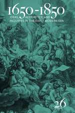 1650-1850: Ideas, Aesthetics, and Inquiries in the Early Modern Era (Volume 26)