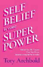 Self-Belief Is Your Superpower