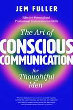 The Art of Conscious Communication for Thoughtful Men