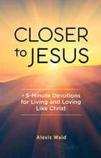 Closer to Jesus